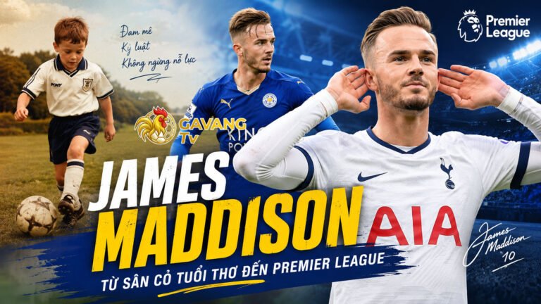 James Maddison: Từ sân cỏ tuổi thơ đến Premier League