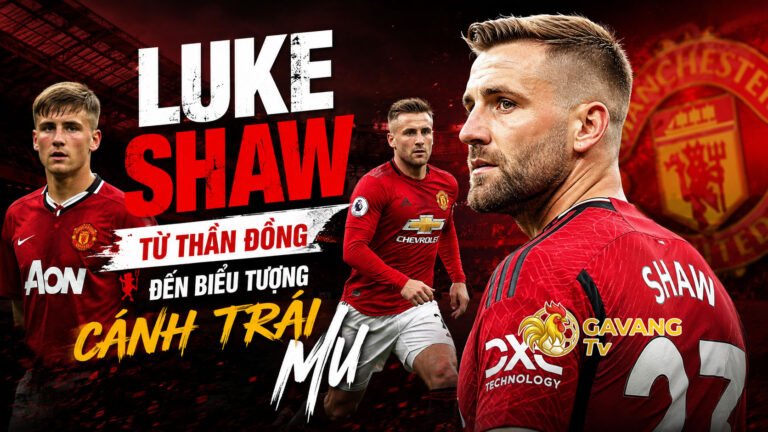 Luke Shaw: Từ thần đồng đến biểu tượng cánh trái MU