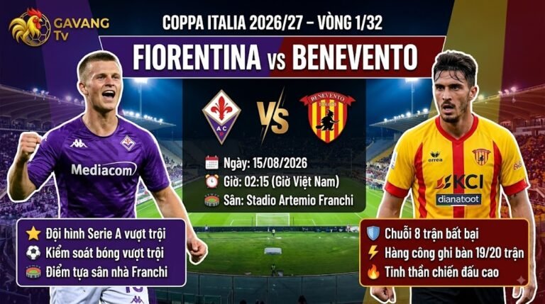 Nhận định trận đấu Fiorentina vs Benevento vòng 1/32 Coppa Italia 2026/27 chi tiết tại Gavang TV